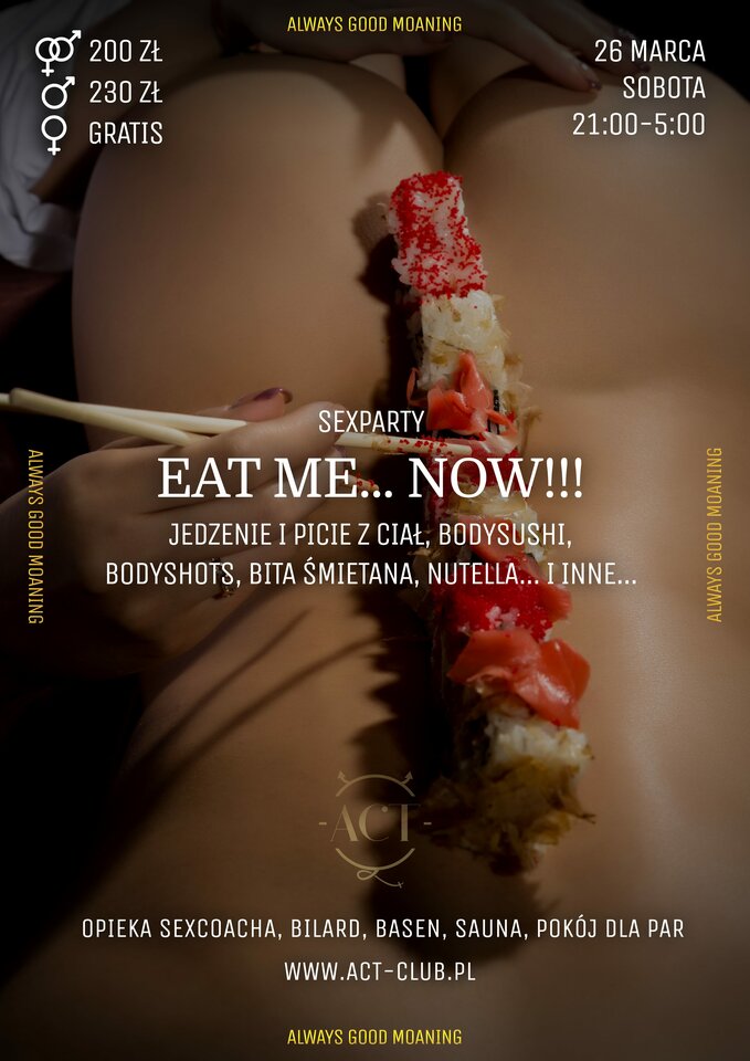 26 MARCA 2022 - EAT ME... NOW!!!in ACT - SexParty - ACTSwingersClubWarszawa
