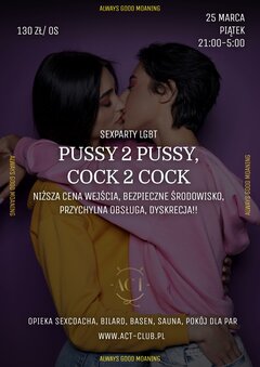 25 MARCA 2022 – PUSSY 2 PUSSY,  COCK 2 COCK - LGBT SexParty