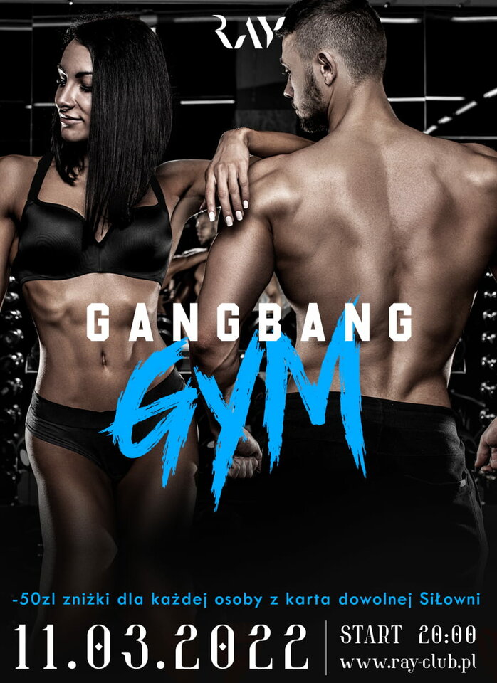 11.03.22R | GANG BANG GYM NIGHT - RayClub