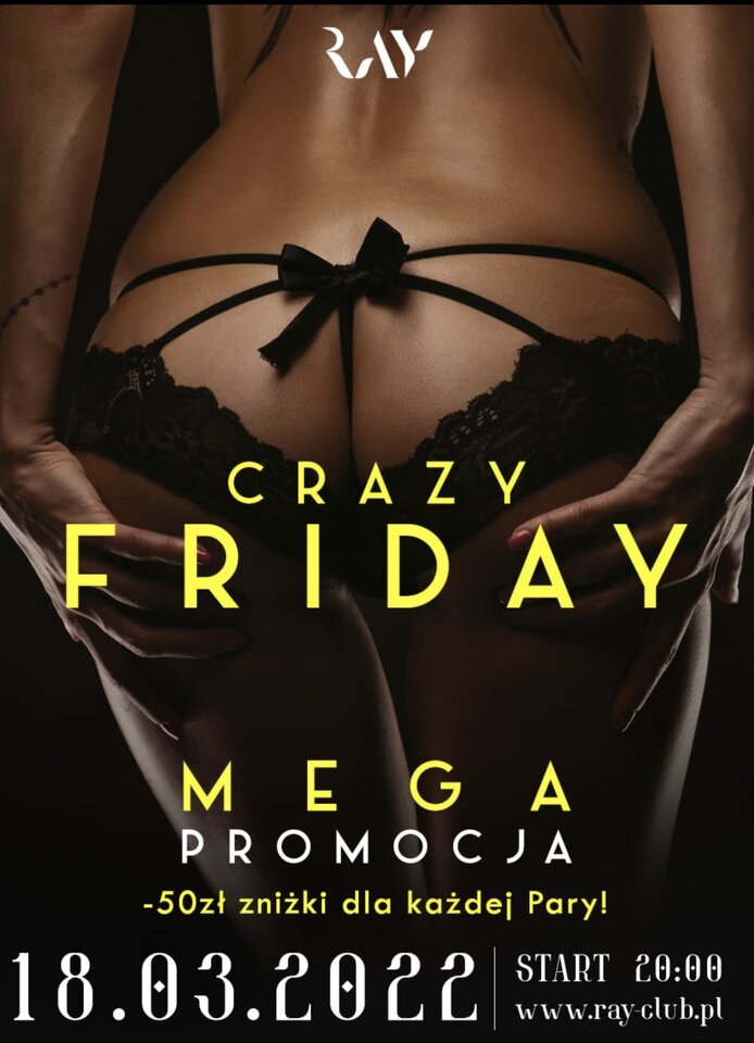 18.03.2022r. Piątek- Crazy Friday Sex Party Promocja -50 zl - RayClub