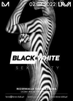 02.04. .BLACK AND WHITE - SEX PARTY