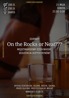 21 MAJA - ON THE ROCKS OR NEAT??? - SexParty