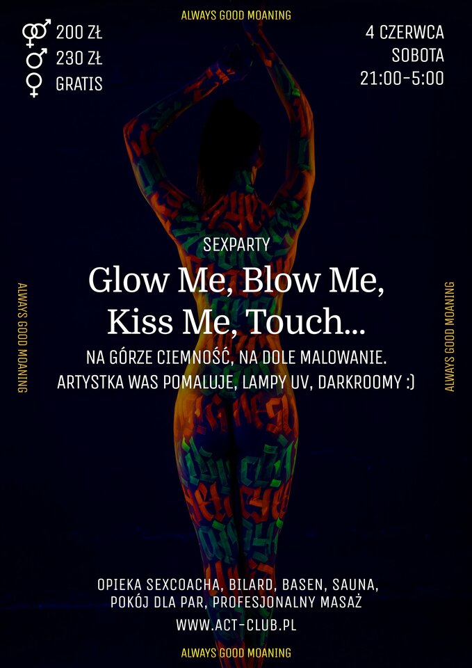 4 CZERWCA - Glow Me, Blow Me, Kiss Me, Touch... - Sexparty - ACTSwingersClubWarszawa