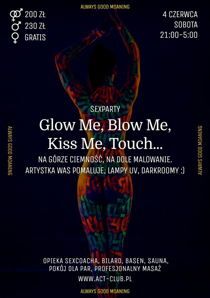 4 CZERWCA - Glow Me, Blow Me, Kiss Me, Touch... - Sexparty - ACTSwingersClubWarszawa