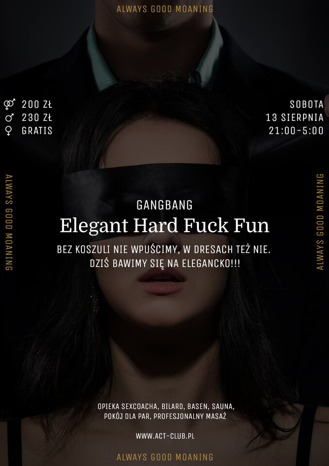 13 SIERPNIA - ELEGANT HARD FUCK FUN - GANGBANG w ACT! - ACTSwingersClubWarszawa