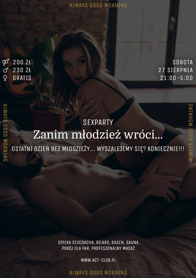 27 SIERPNIA - ZANIM MŁODZIEŻ WRÓCI - Sexparty w ACT! - ACTSwingersClubWarszawa