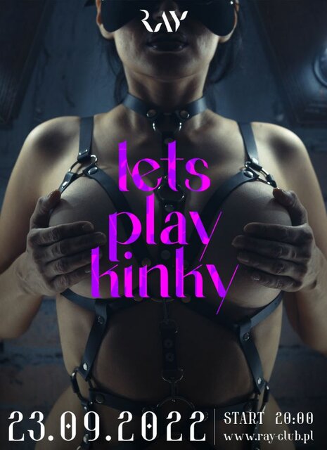 23.09.2022r. PIĄTEK | LET'S PLAY KINKY - SEX PARTY | 20-4 - RayClub