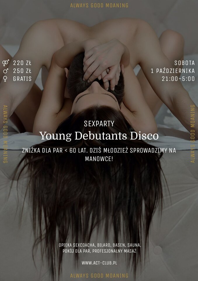 1 PAŹDZIERNIKA - YOUNG DEBUTANTS DISCO - SexParty w ACT! - ACTSwingersClubWarszawa