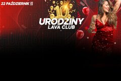 22.10.2022r. SOBOTA | ★ 10 URODZINY LAVA CLUB ★ | 20-4