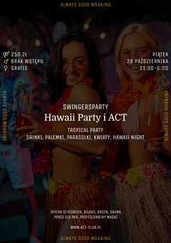 28 października - Hawaii Party i ACT - SwingersParty w ACT!