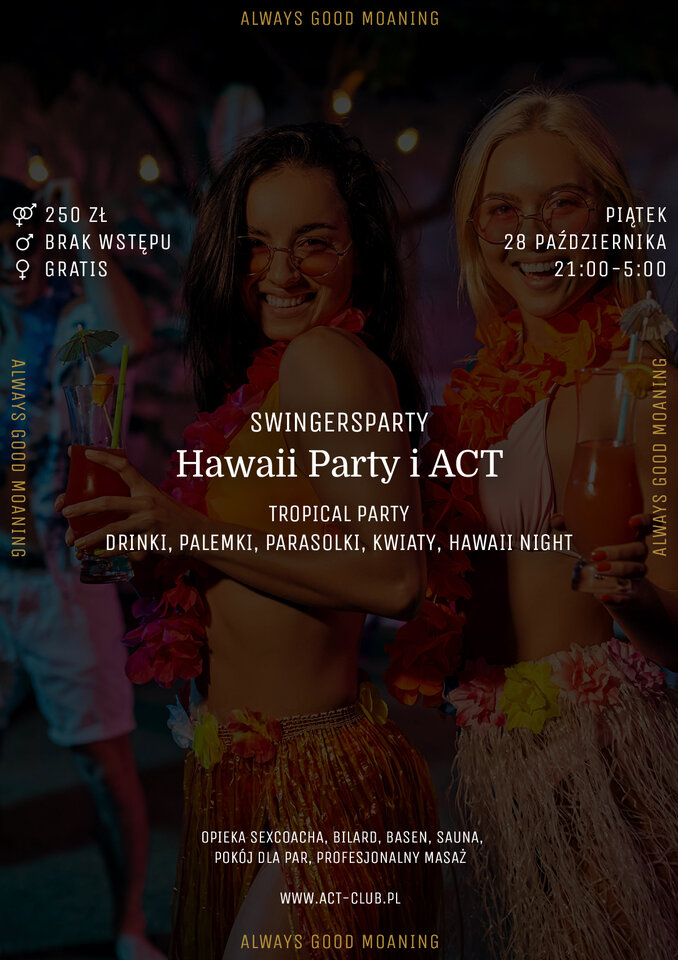 28 października - Hawaii Party i ACT - SwingersParty w ACT! - ACTSwingersClubWarszawa