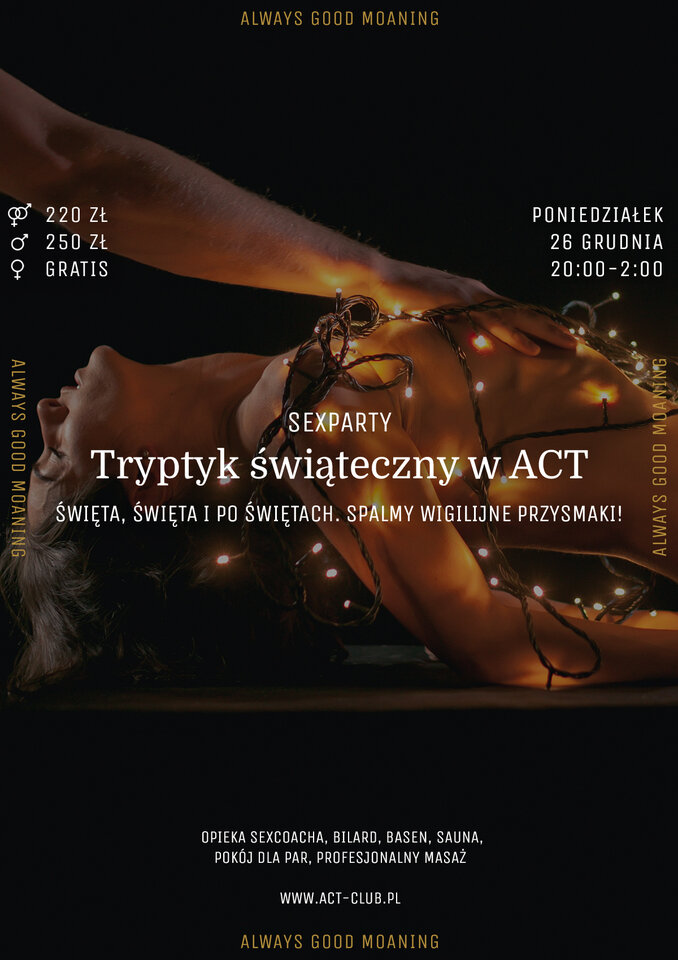 26 grudnia - Tryptyk Świąteczny w ACT część trzecia! - ACTSwingersClubWarszawa