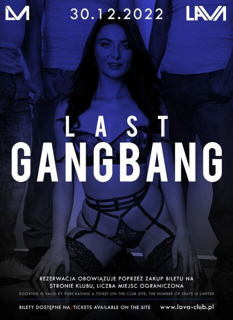 30.12.2022r. PIĄTEK - LAST GANG BANG - 20-04 - LavaClub