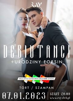 07.01.2023r. SOBOTA - DEBIUTANCI - SEX PARTY - URODZINY EOPSIN -