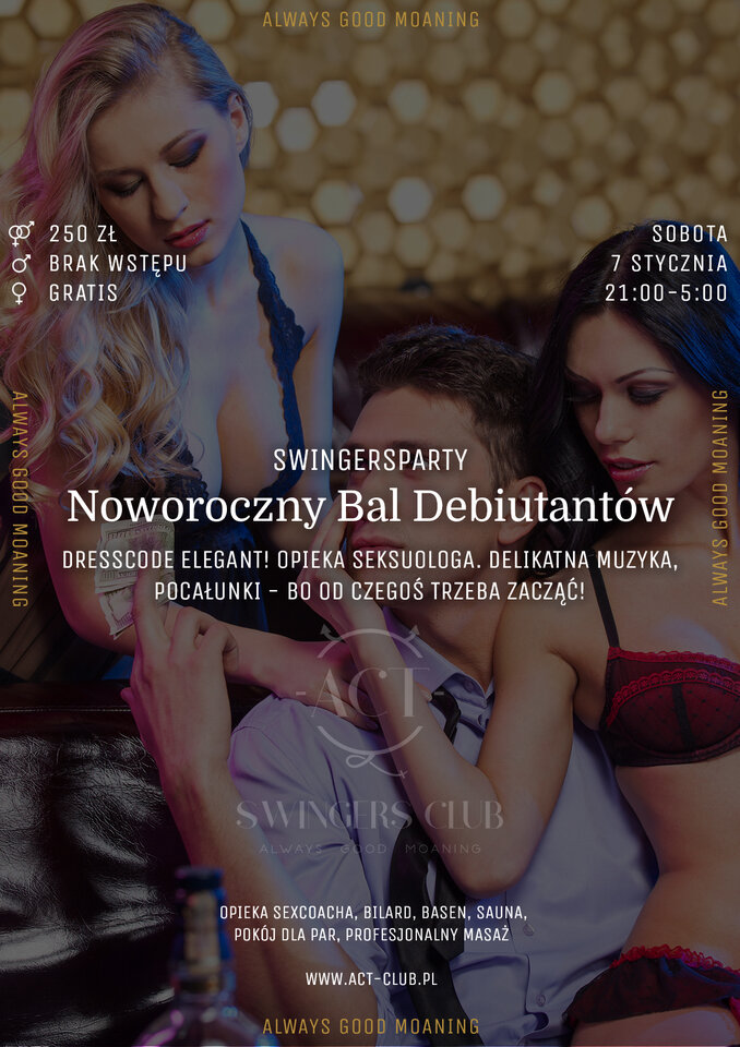 7 STYCZNIA - NOWOROCZNY BAL DEBIUTANTÓW - SWINGERSPARTY W ACT! - ACTSwingersClubWarszawa