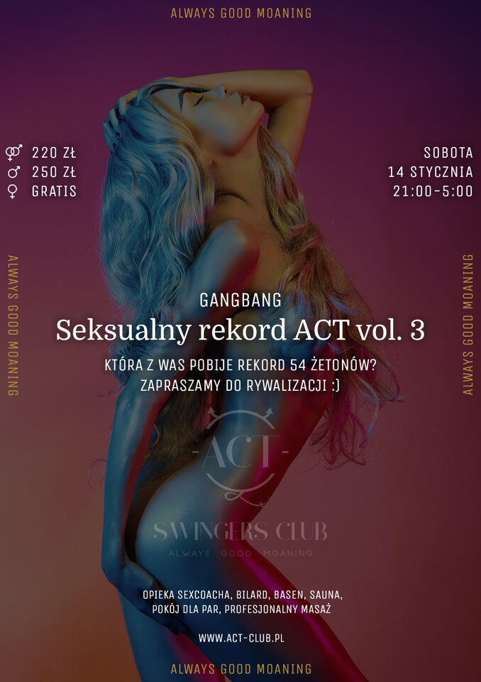14 stycznia - Seksualny rekord ACT vol.3 - GangBang w ACT! - ACTSwingersClubWarszawa