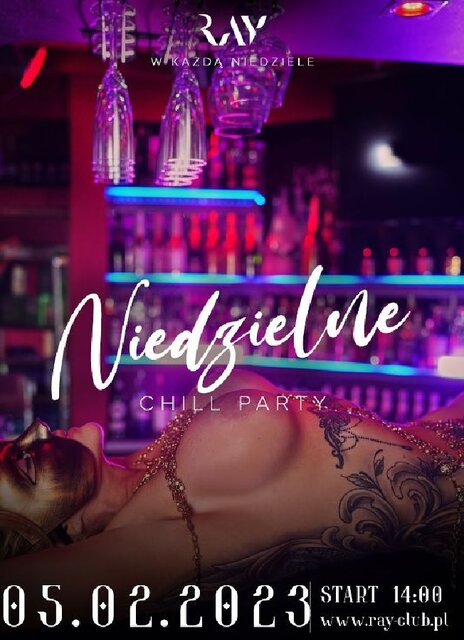 05.02.2023r. NIEDZIELNY CHILL SEX PARTY - 14:00-22:00 - RayClub
