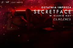 25.02.2023r. SOBOTA - OSTATNIA IMPREZA SECRETFACE W KLUBIE RAY -