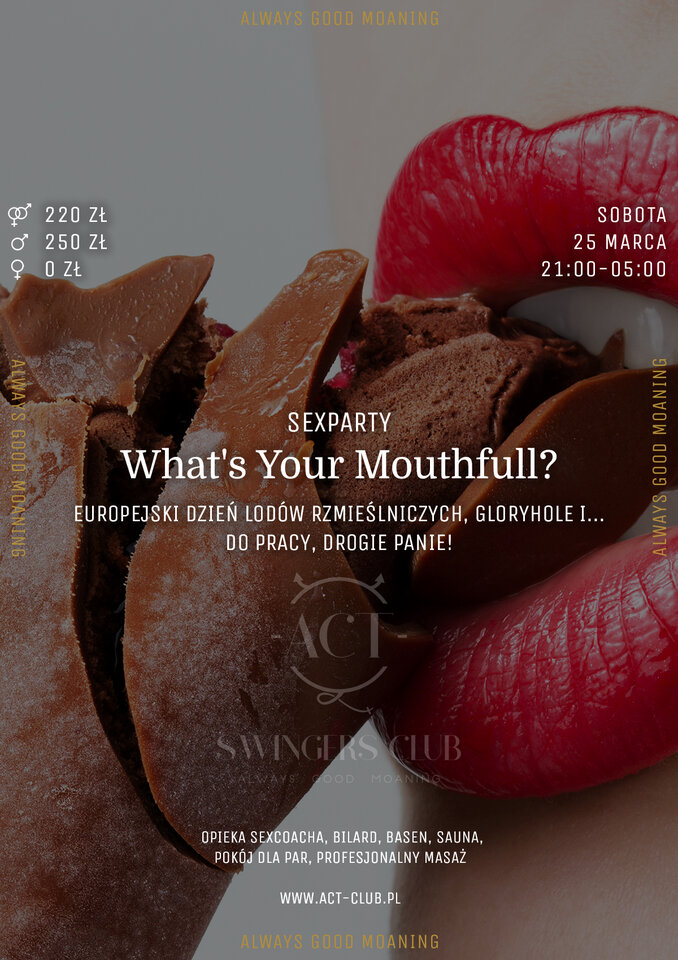 25 marca - What`s Your Mouthfull? - Sexparty w ACT! - ACTSwingersClubWarszawa