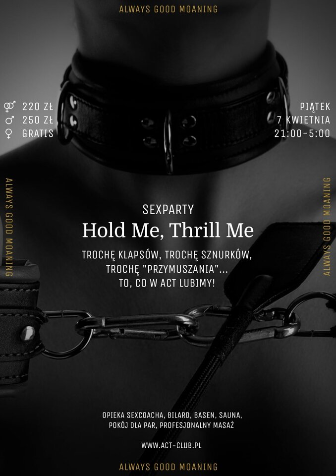 7 KWIETNIA - Hold Me, Thrill Me – SexParty - ACTSwingersClubWarszawa