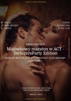 29 KWIETNIA - Majówkowy maraton w ACT - SwingersParty Edition