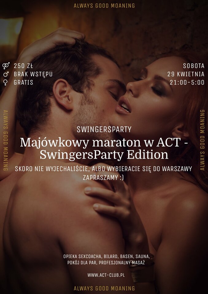 29 KWIETNIA - Majówkowy maraton w ACT - SwingersParty Edition - ACTSwingersClubWarszawa