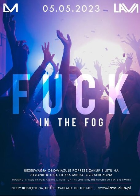 05.05.2023r. PIĄTEK - FUCK IN THE FOG - 20:00-04:00 - LavaClub