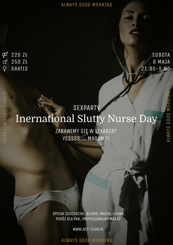 6 MAJA - Inernational Slutty Nurse Day - SexParty - ACTSwingersClubWarszawa