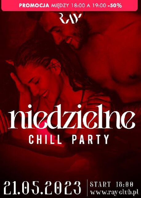 21.05.2023r. NIEDZIELNY CHILL SEX PARTY - 18:00-00:00 - RayClub