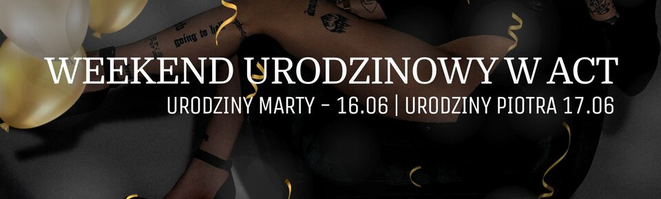 WEEKEND URODZINOWY W ACT - ACTSwingersClubWarszawa