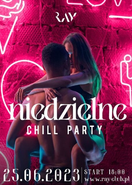 25.06.2023r. NIEDZIELNE CHILL SEX PARTY - 18:00-00:00 - RayClub