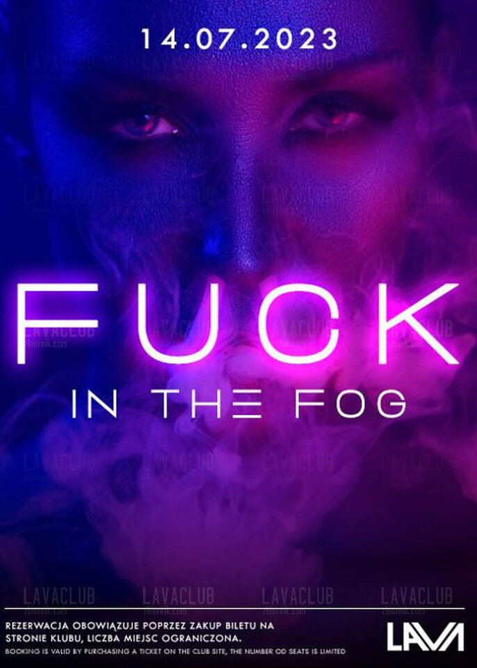 14.07.2023r. PIĄTEK - FUCK IN THE FOG - SEX PARTY - 20:00-04:00 - LavaClub