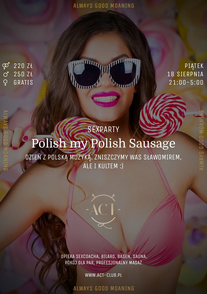 18 SIERPNIA - Polish my Polish Sausage - SexParty - ACTSwingersClubWarszawa