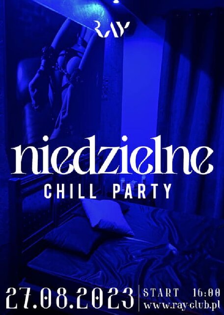 27.08.2023r. NIEDZIELNE CHILL SEX PARTY - 16:00-22:00 - RayClub