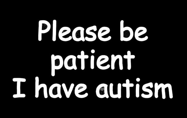 please-be-patient-i-have-autism-clarence-n-cash.jpg - Chaotic