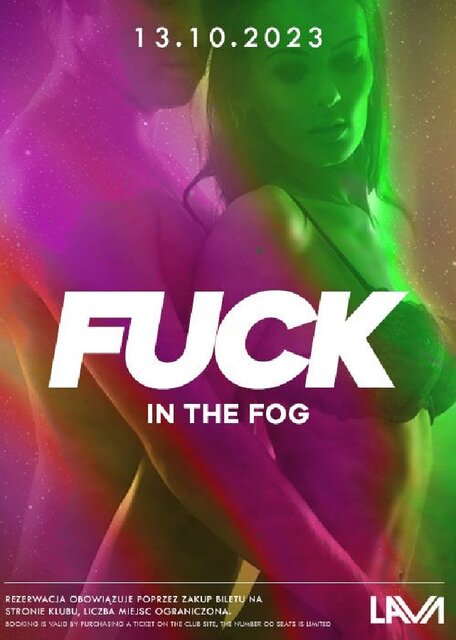 13.10.2023r. PIĄTEK - FUCK IN THE FOG - SEX PARTY - 20:00 - 04: - LavaClub