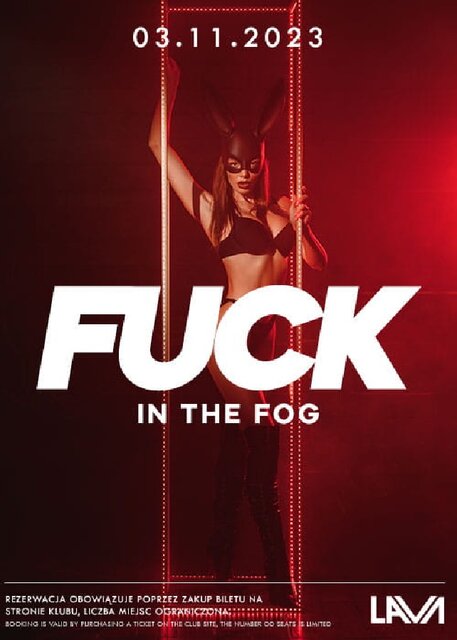 03.11.2023r. PIĄTEK - FUCK IN THE FOG - SEX PARTY - 20:00 - 04: - LavaClub