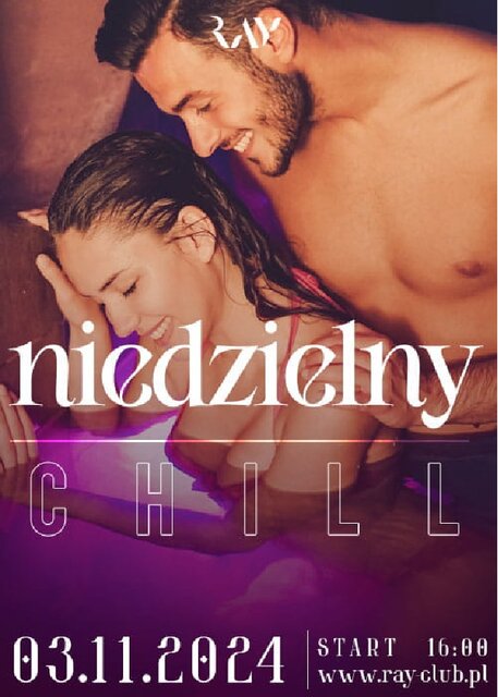 03.11.2024r. NIEDZIELNE CHILL SEX PARTY - 16:00-22:00 - RayClub