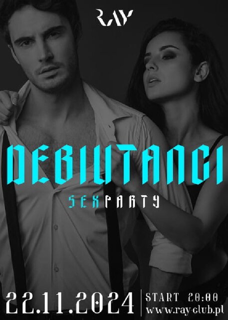 22.11.2024r. PIĄTEK - DEBIUTANCI - SEX PARTY - 20:00-04:00 - RayClub