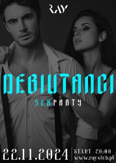 22.11.2024r. PIĄTEK - DEBIUTANCI - SEX PARTY - 20:00-04:00