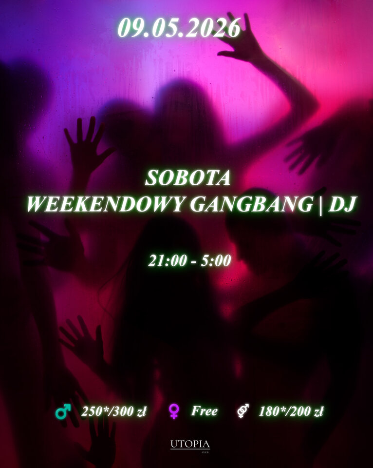Sobota 09.05 - Weekendowy Gang Bang | DJ - UtopiaClub