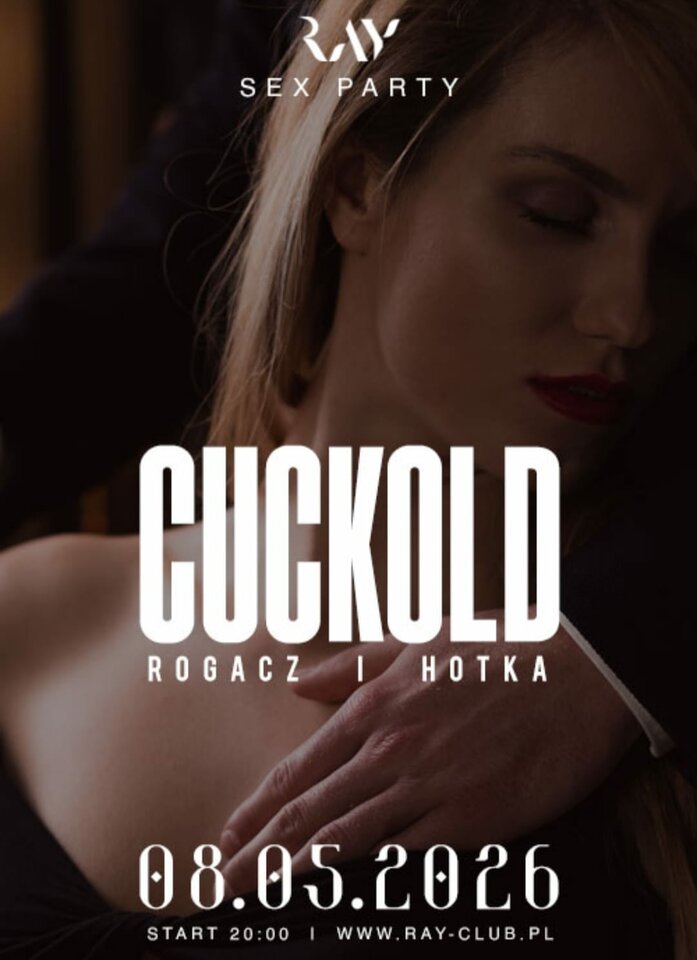 08.05.2026 r. - CUCKOLD HOTKA I ROGACZ SEX PARTY - RayClub